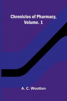 Chronicles of Pharmacy Vol. 1