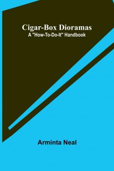 Cigar-Box Dioramas