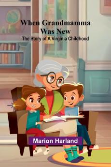 When Grandmamma Was New