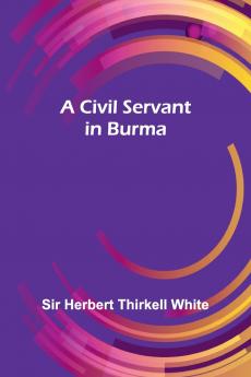 A Civil Servant In Burma