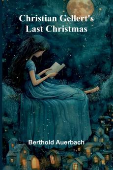 Christian Gellert's Last Christmas