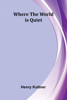 Where the World is Quiet
