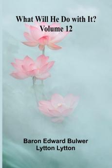 What Will He Do With It?   Volume 12