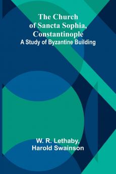 The Church of Sancta Sophia Constantinople