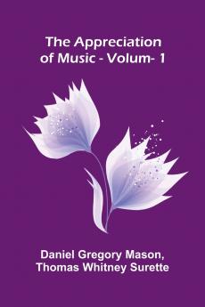 The Appreciation of Music - Vol. 1