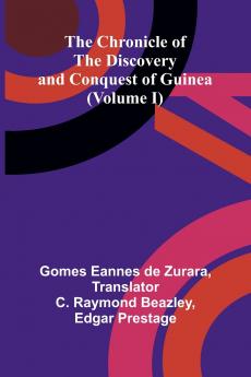 The Chronicle of the Discovery and Conquest of Guinea (Volume I)
