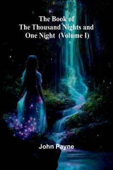 The Book Of The Thousand Nights And One Night (Volume I)