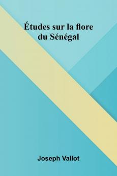 tudes sur la flore du S n gal