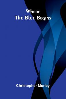 Where the Blue Begins