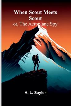When Scout Meets Scout; Or The Aeroplane Spy