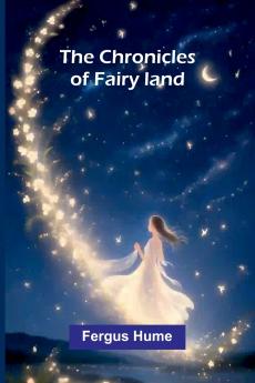 The Chronicles of Fairy land