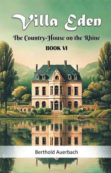 Villa Eden The Country-House on the Rhine Book VI