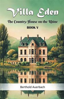 Villa Eden The Country-House on the Rhine Book V
