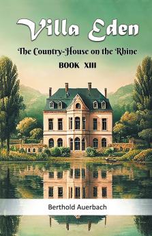 Villa Eden The Country-House on the Rhine Book XIII