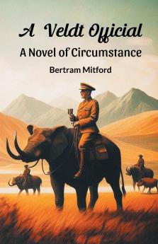 A Veldt Official A Novel of Circumstance