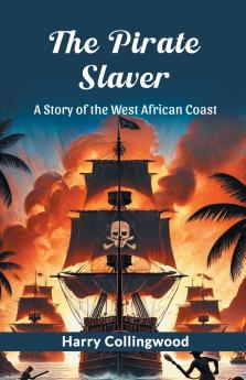 The Pirate Slaver A Story Of The West African Coast