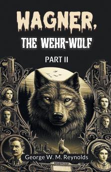 Wagner the Wehr-Wolf PART II