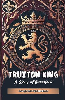 Truxton King A Story of Graustark