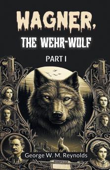 Wagner the Wehr-Wolf PART I