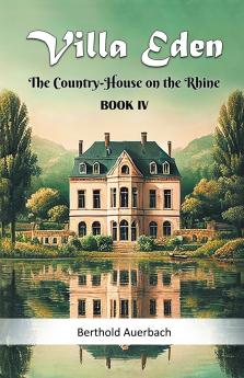 Villa Eden The Country-House on the Rhine Book IV