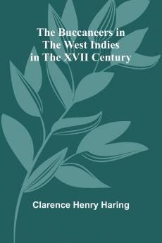 The Buccaneers In The West Indies In The Xvii Century