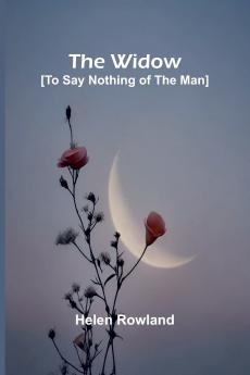 The Widow [To Say Nothing of the Man]