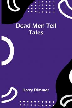Dead Men Tell Tales