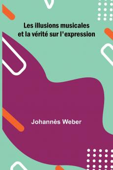 Les illusions musicales et la v rit  sur l'expression