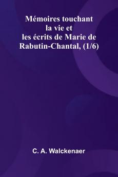 M moires touchant la vie et les  crits de Marie de Rabutin-Chantal (1/6)