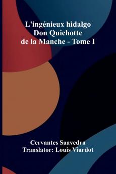 L'ing nieux hidalgo Don Quichotte de la Manche - Tome I