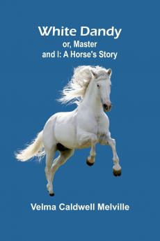 White Dandy; or Master and I