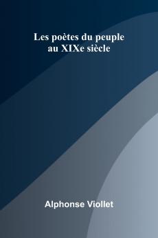 Les po tes du peuple au XIXe si cle