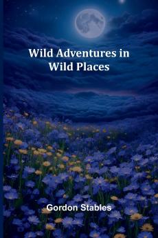 Wild Adventures in Wild Places