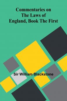 Commentaries On The Laws Of England Book The First