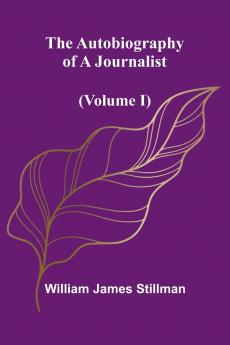 The Autobiography Of A Journalist (Volume I)