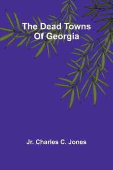The Dead Towns Of Georgia