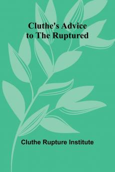 Cluthe'S Advice To The Ruptured