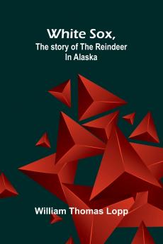 White Sox the story of the reindeer in Alaska