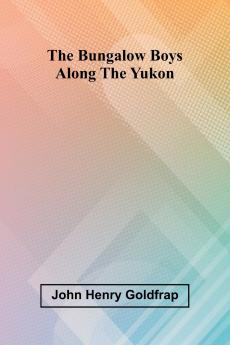 The Bungalow Boys Along The Yukon