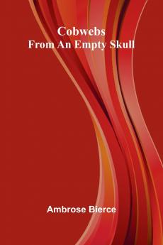 Cobwebs From An Empty Skull