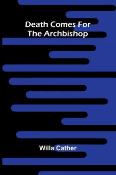 Death Comes For The Archbishop