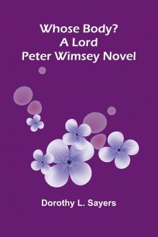 Whose Body? A Lord Peter Wimsey Novel
