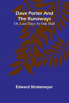 Dave Porter And The Runaways; Or Last Days At Oak Hall