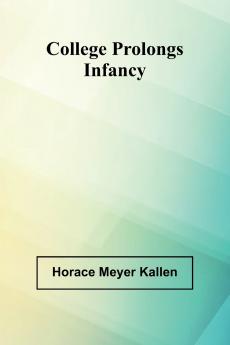 College Prolongs Infancy