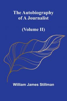 The Autobiography Of A Journalist (Volume Ii)