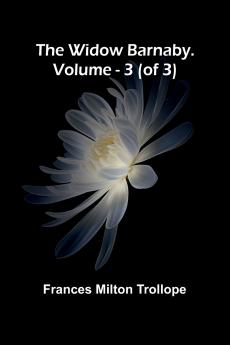 The Widow Barnaby. Vol. 3 (of 3)