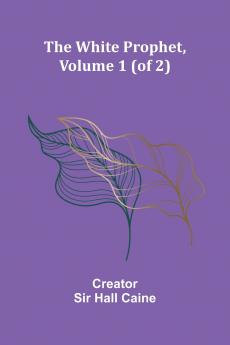 The White Prophet Volume 1 (of 2)