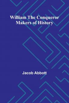 William the Conqueror Makers of History