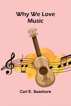 Why We Love Music