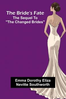The Bride'S Fate; The Sequel To The Changed Brides
